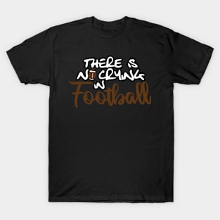 No Crying in Football, White T-Shirt